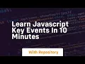 Learn javascript key events in 10 minutes