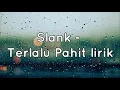 Download Lagu Slank - Terlalu pahit (lirik)