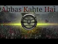 Lagu mujhe Abbas kahte hai dj remix qwali new kawali muharam ke 2023 ka mujhe Abbas kahate hai tarending