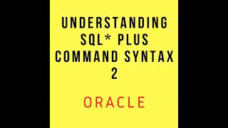 Oracle SQL PLUS Understanding Command Syntax - 2