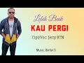 Download Lagu LEBIH BAIK KAU PERGI || Lagu Pop Terbaik || Cipt: Jerry BTN.