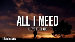 lloyd all i need lyrics ft slade oh shit oh shit its another hit tiktok song 