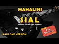 Download Lagu MAHALINI - SIAL - VERSI KARAOKE / KAROKE
