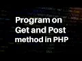 How to use GET and POST method in php with example
