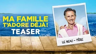 Ma Famille T'Adore Déjà - Teaser "Le Beau Père"