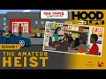 Hood Life The Amateur Heist Ep1