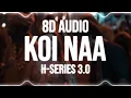 Koi Naa | Bhool Chuk Maaf (8D AUDIO) Rajkummar Rao | Tanishk, Irshad, Shreya, Harnoor, Gifty