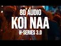 Lagu Koi Naa | Bhool Chuk Maaf (8D AUDIO) Rajkummar Rao | Tanishk, Irshad, Shreya, Harnoor, Gifty