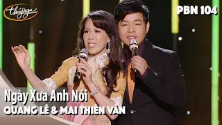 Download PBN 104 | Quang Lê \u0026 Mai Thiên Vân - Ngày Xưa Anh Nói MP3