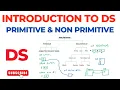 Introduction Types of DS Primitive Non Primitive Data Structures