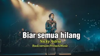 biar semua hilang nicky astria ai rock cover primeaimusic
