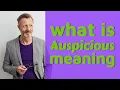 Auspicious Definition of auspicious