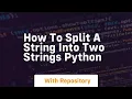 how to split a string into two strings python