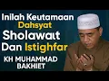 Download Lagu Inilah Keutamaan Dahsyat Sholawat Dan Istighfar - KH. Muhammad bakhiet 