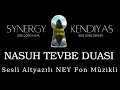 Lagu Nasuh Tevbe Duası -  Sesli Altyazılı  NEY Fon Müzikli Versiyon | Synergy Kendiyas |