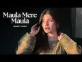 Lagu Maula Mere Maula [Slowed+Reverb] | Aankhein Teri Itni Hassen