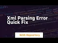 Xml parsing error quick fix