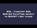 SQL Convert SQL Server DateTime object to BIGINT Net ticks