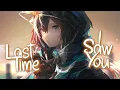 Download Lagu 「Nightcore」 Last Time I Saw You - Nicki Minaj ♡ (Lyrics)