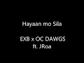 Hayaan mo Sila   EXB x OC DAWGS ft  JRoa (Inspired by I'm the One)
