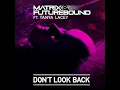 Don't Look Back (feat. Tanya Lacey) - Matrix & Futurebound