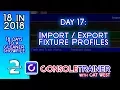 18 in 2018 Day 17 - Import Export Fixture Profiles