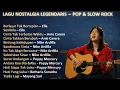 Lagu Lagu Nostalgia Legendaris Indonesia \u0026 Malaysia | Pop \u0026 Slow Rock Kenangan 90an Terbaik‼️