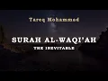 Surah Al-Waqi'ah (The Inevitable)  | Tareq Mohammad : English \u0026 French Translations HD