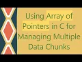 Using Array of Pointers in C for Managing Multiple Data Chunks