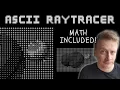 I Wrote a 3D Raytracer Using Only ASCII Text