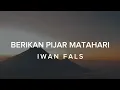 Lagu BERIKAN PIJAR MATAHARI - IWAN FALS (LIRIK)