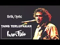Download Lagu Iwan Fals - Yang Terlupakan (Lirik)