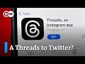 Does Meta s Threads have a better business model than Twitter DW News