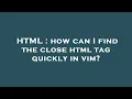 HTML how can I find the close html tag quickly in vim