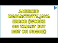 Android MainActivity java Error works on tablet but not on phone 2 Solutions