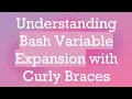 Understanding Bash Variable Expansion with Curly Braces