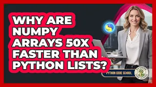Why Are NumPy Arrays 50x Faster Than Python Lists - Python Code School