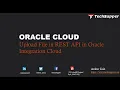 Upload attachment in REST API Oracle Integration Cloud OIC