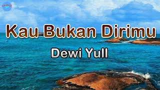 kau bukan dirimu dewi yull lirik lagu lagu indonesia mimpikah diriku melihat dirimu
