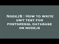 NodeJS How to write unit test for postgresql database on nodejs