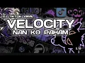 Lagu DJ Velocity NAN KO PAHAM 