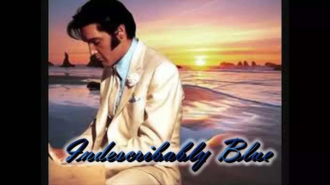 Elvis Presley   Indescribably Blue