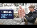 Building a Strong Retaining Wall This Old House