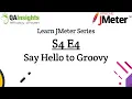 S4E4 Learn JMeter Series - Say Hello to Groovy