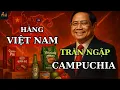Download Lagu Campuchia Ngập Trong Hàng Việt! Điều Gì Xảy Ra Sau 12 Ngày Đóng Biên Với Thái Lan?