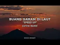 Download Lagu Buang Garam Di Laut - Speed Up by Luvia Band 
