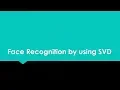 Face Recognition by using SVD Linear algebra