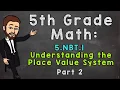 5 NBT 1 Understanding the Place Value System Part 2 5th Grade Math