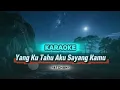 Download Lagu KARAOKE | YANG KU TAHU AKU SAYANG KAMU | 4TCHAN