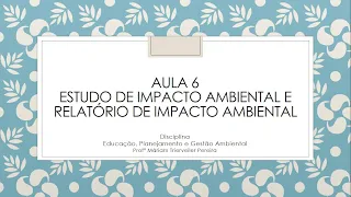 Aula 6 - Estudo e Relatório de Impacto Ambiental